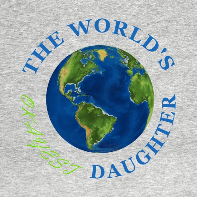 The World's Okayest Daughter by Rossla Designs